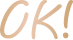 OK!